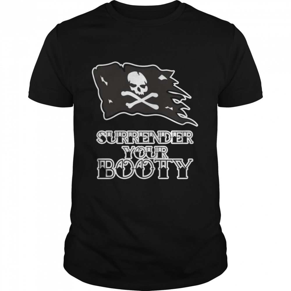 Surrender your Booty Pirate Flag Pirate Halloween Shirt