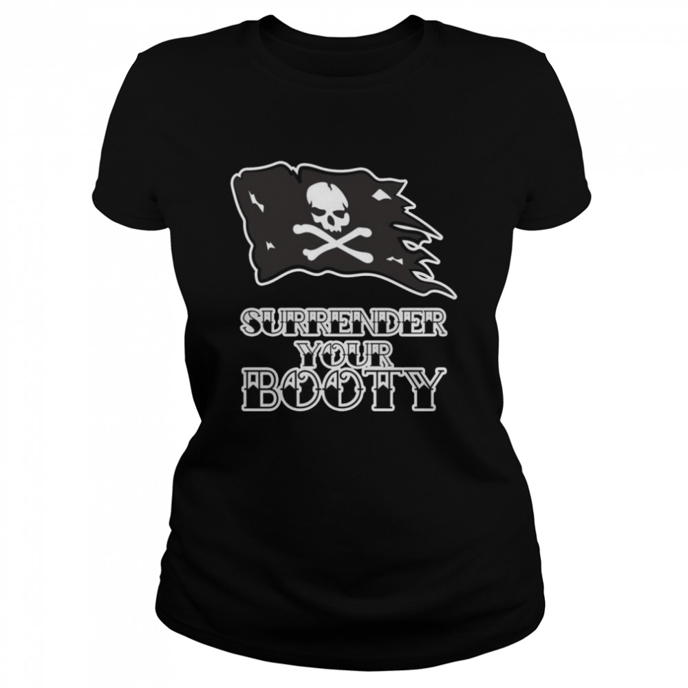 Surrender your Booty Pirate Flag Pirate Halloween  Classic Women's T-shirt