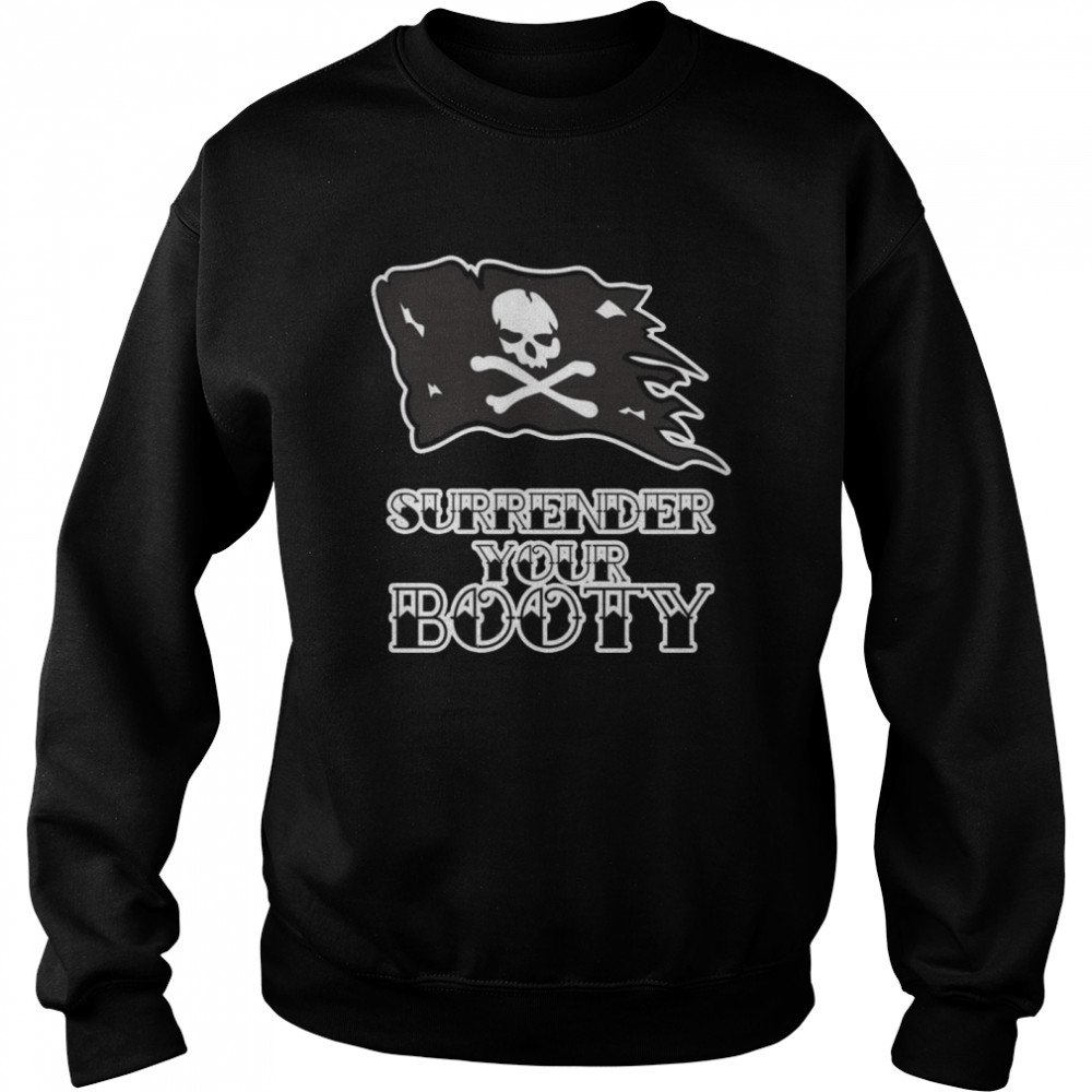Surrender your Booty Pirate Flag Pirate Halloween  Unisex Sweatshirt