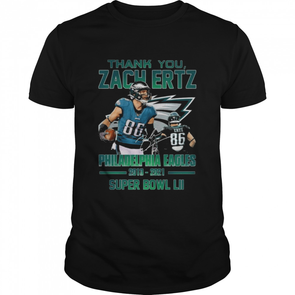 Thank You Zach Ertz Philadelphia Eagles 2013 2021 Super Bowl LII Signature Shirt