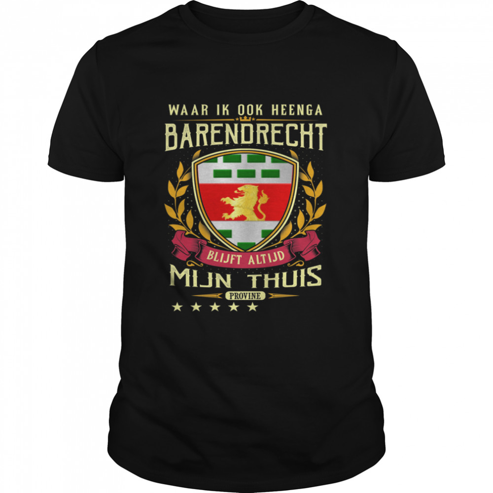 Waar Ik Ook Heenga Barendrecht Blijft Altijd Mijn Thuis Provine T-Shirt