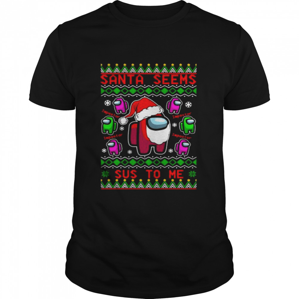 Among Us Santa Seems Sus To Me Christmas shirt