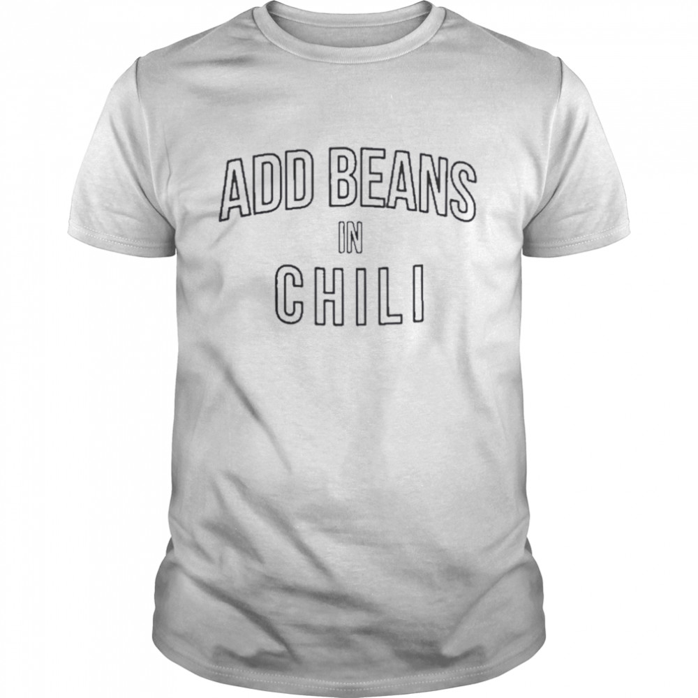 Beans In Chili Texas T Shirt