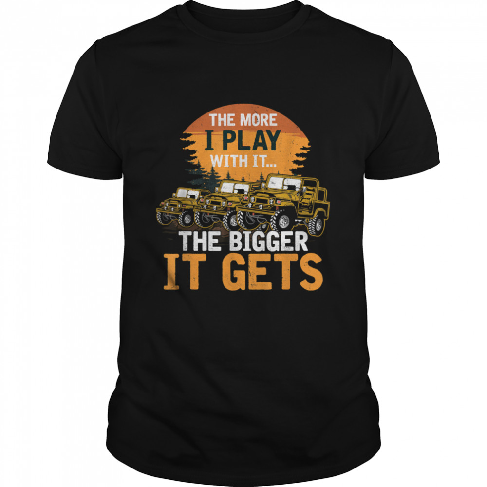 Cool The More I Play With It The Bigger It Gets Men Women T-shirt