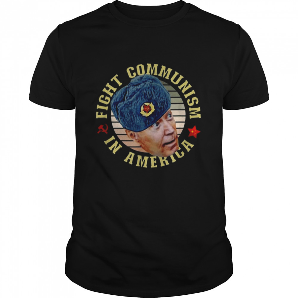 Fight Communism in America Anti Biden Joe Wearing Ushanka shirt