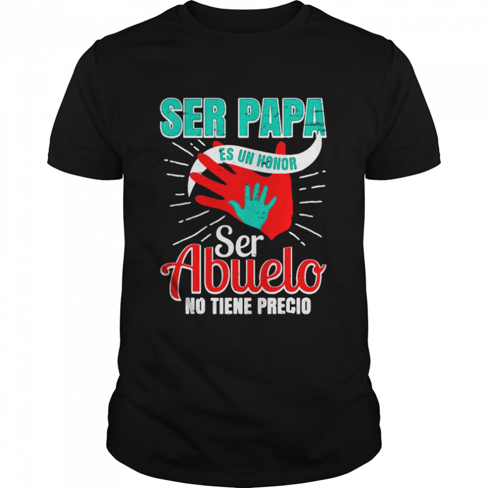 Papa Es Un Honor Ser Abuelo No Tiene Precio Grandpa T-shirt