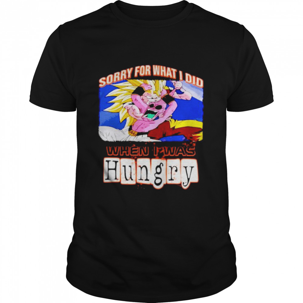 Sorry For What I Did When I Was Hungry Shirt
