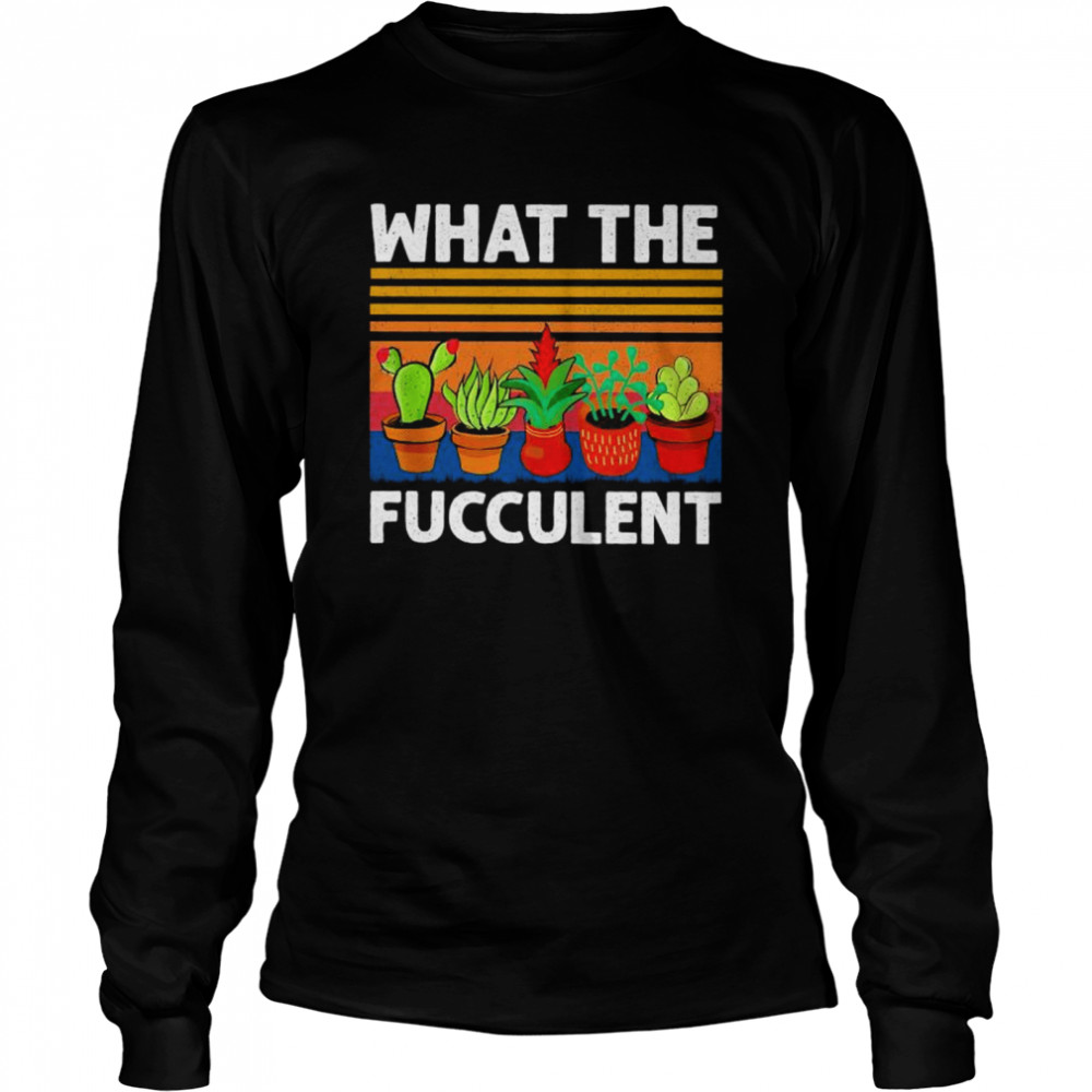 What The Fucculent Vintage  Long Sleeved T-shirt