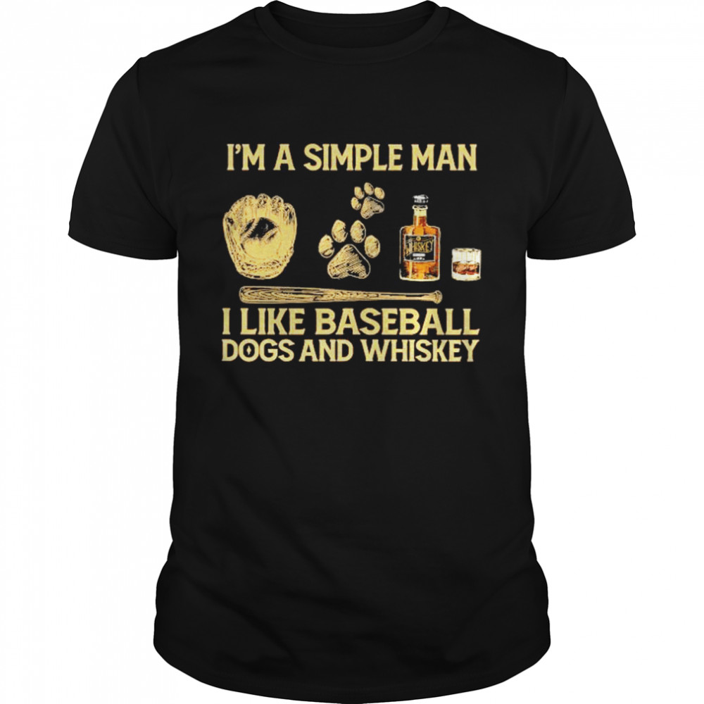 I’m a simple man I like Baseball Dogs and Whiskey shirt