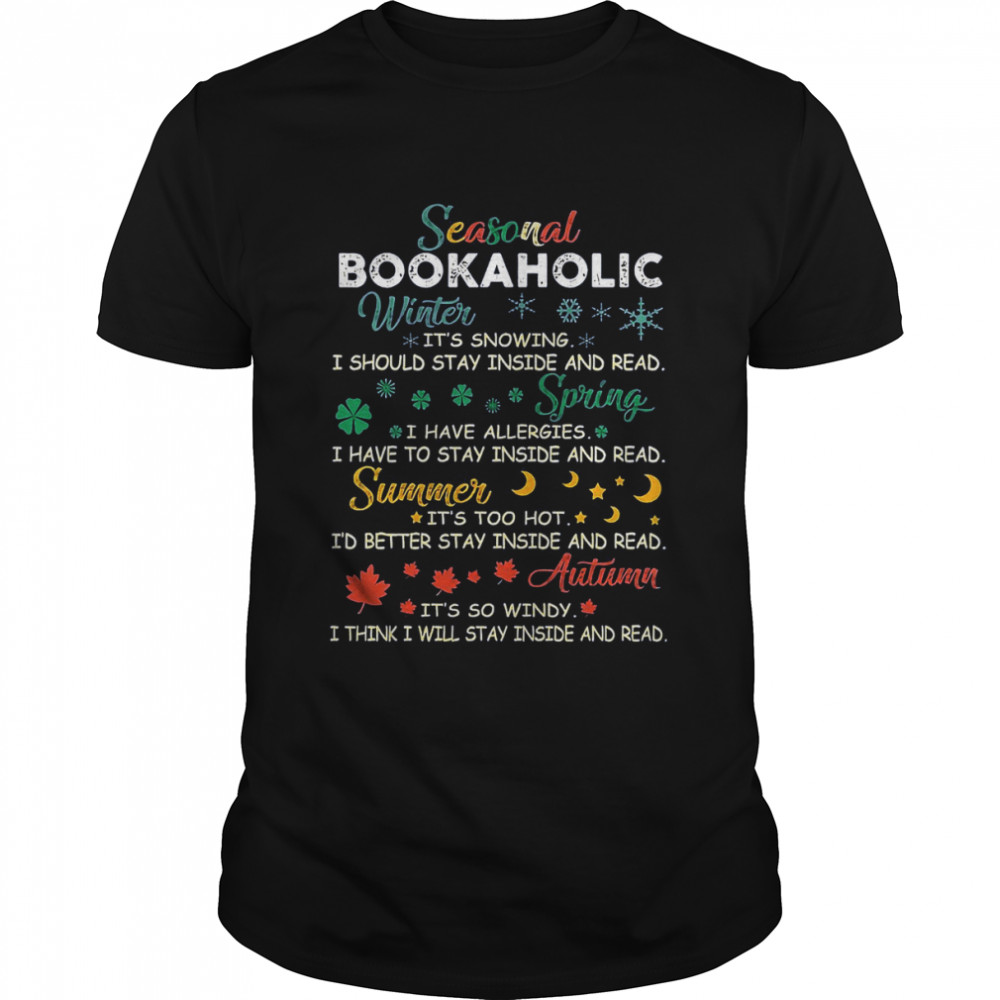 Seasonal bookaholic winter it’s snowing i should stay inside and read shirt