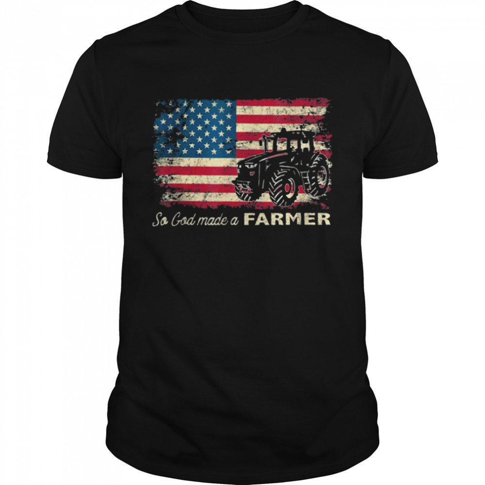 So God Made A Farmer USA Flag Patriotic Farming Shirt