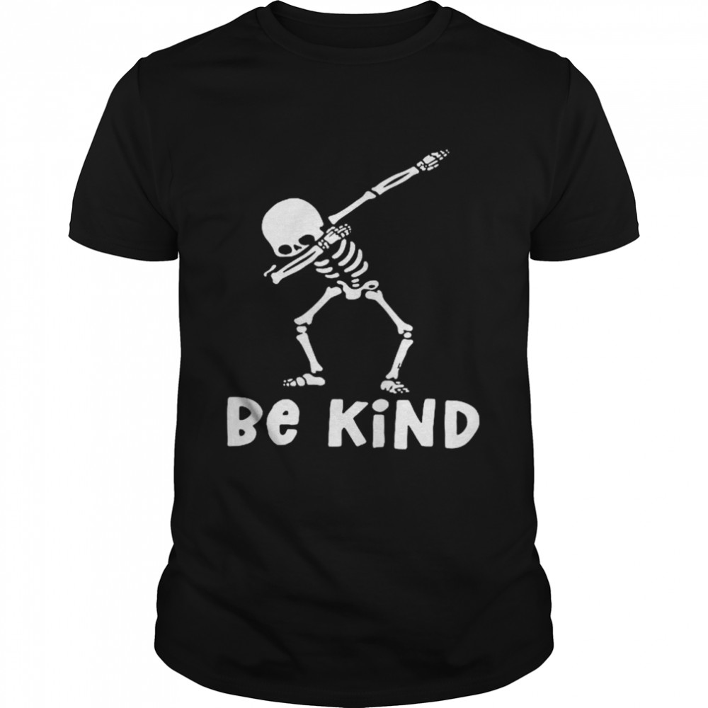 Anti Bullying Dabbing Skeleton Be kind T Shirt