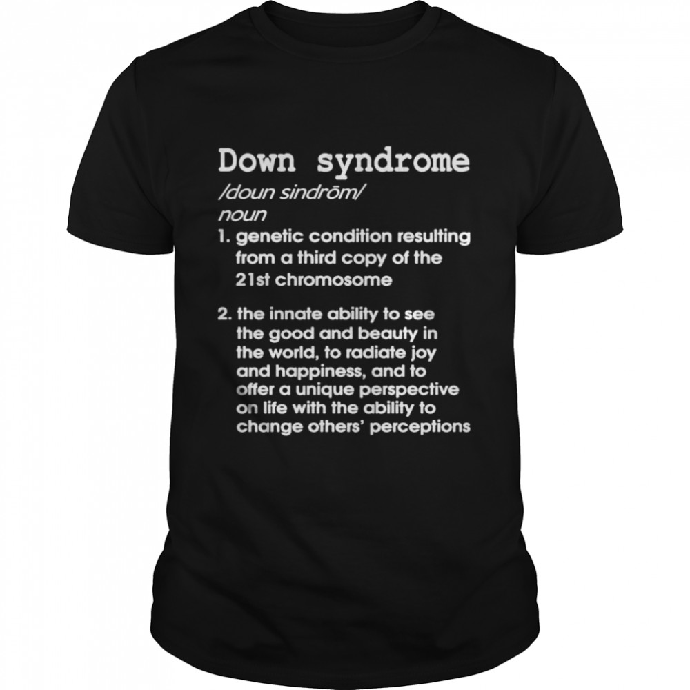 Down syndrome genetic condition resulting from a third copy of the 21st chromosome T-shirt