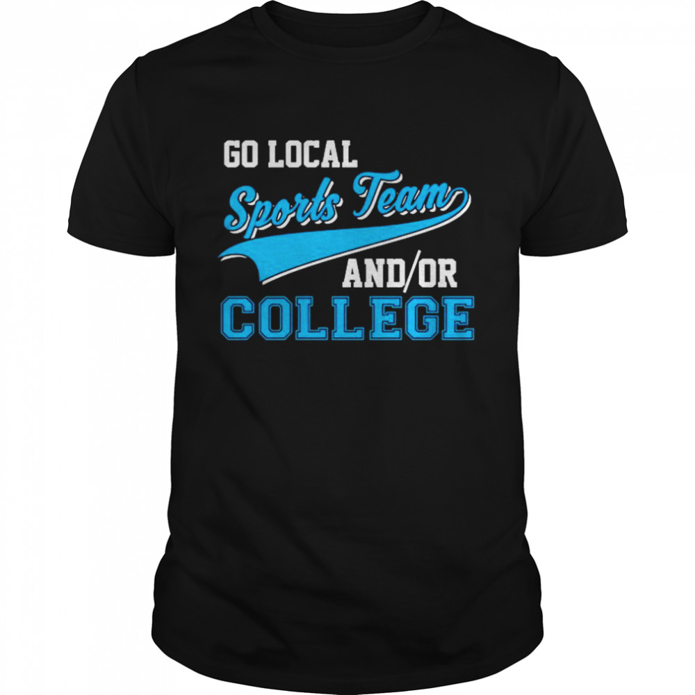 Go local sports team and or college shirt