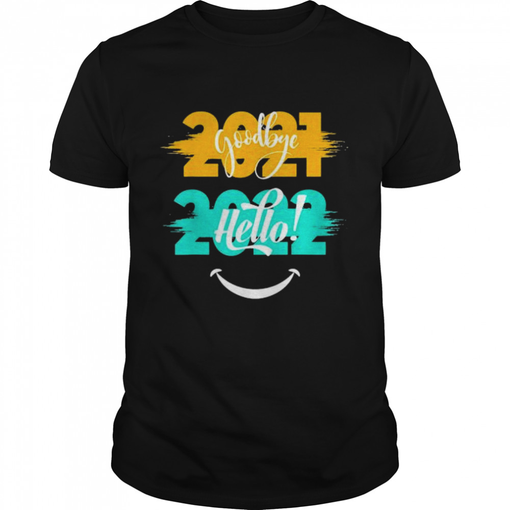 Hello 2022 Goodbye 2021 Merry New Year shirt