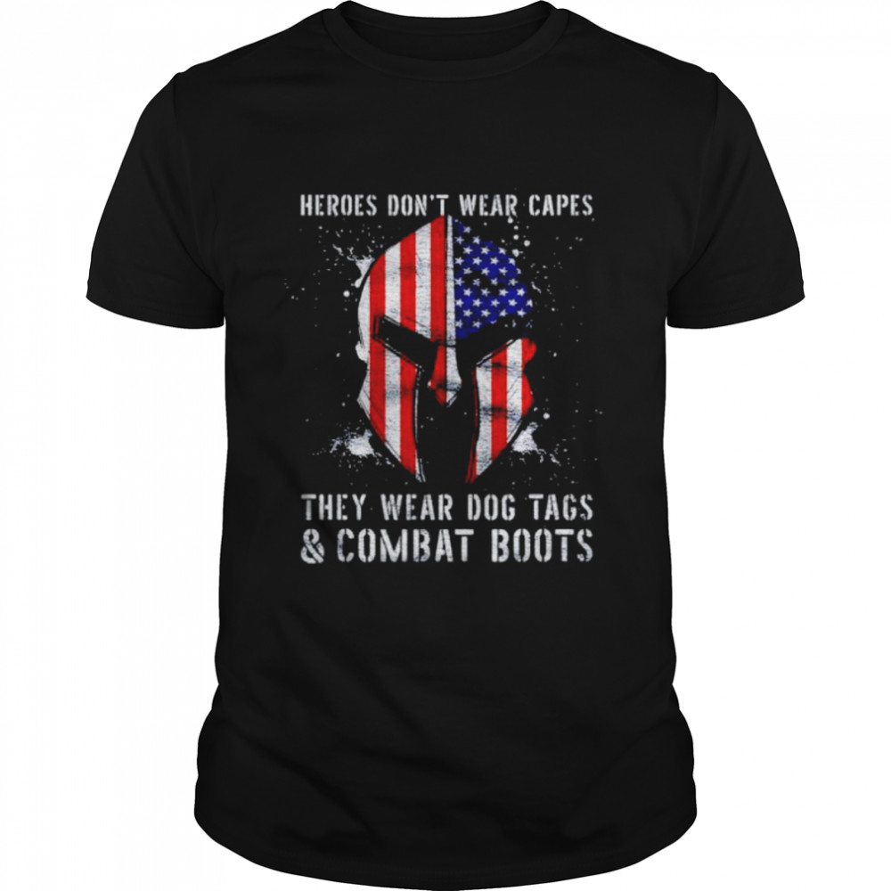 heroes don’t wear capes they wear dog tags and combat boots shirt