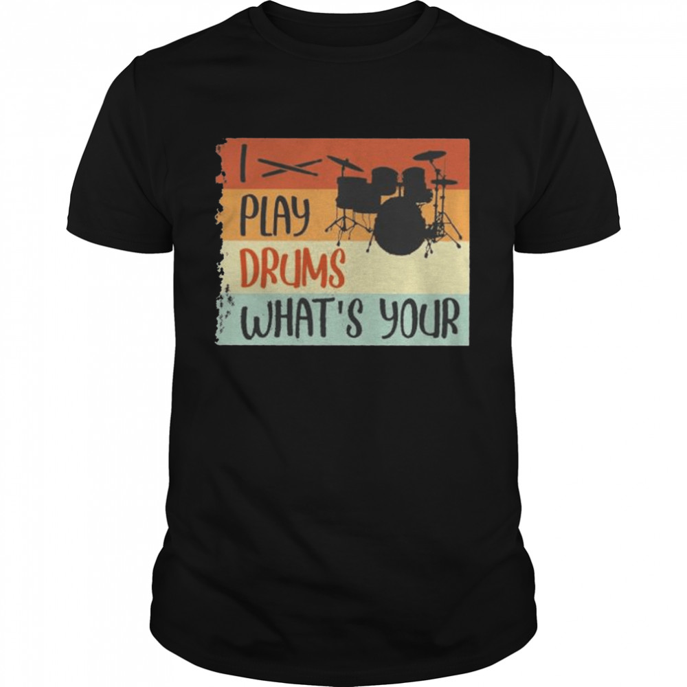 I play drums what’s your superpower vintage shirt