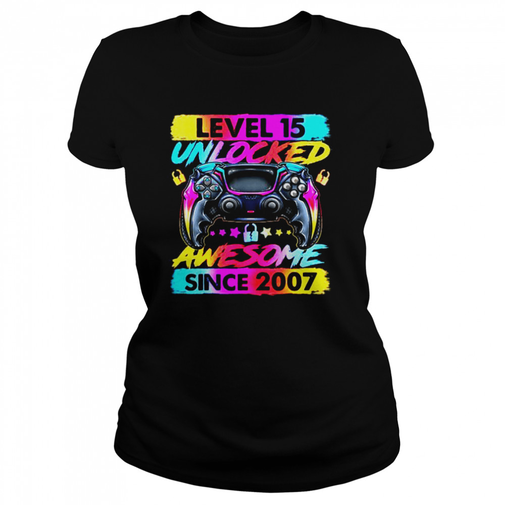 Level 15 Unlocked Awesome Since 2007 15th Birthday Gaming T  Classic Women's T-shirt