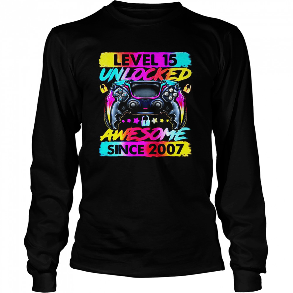 Level 15 Unlocked Awesome Since 2007 15th Birthday Gaming T  Long Sleeved T-shirt