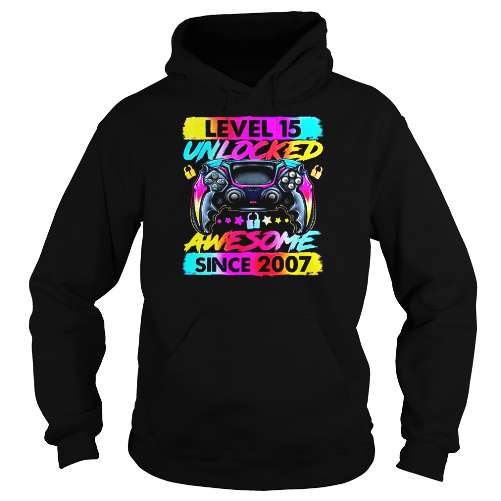 Level 15 Unlocked Awesome Since 2007 15th Birthday Gaming T  Unisex Hoodie