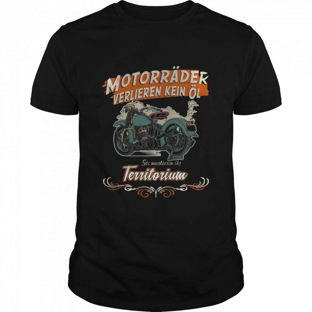 Motorrader verlieren keine ol sie markieren ihr territorium shirt