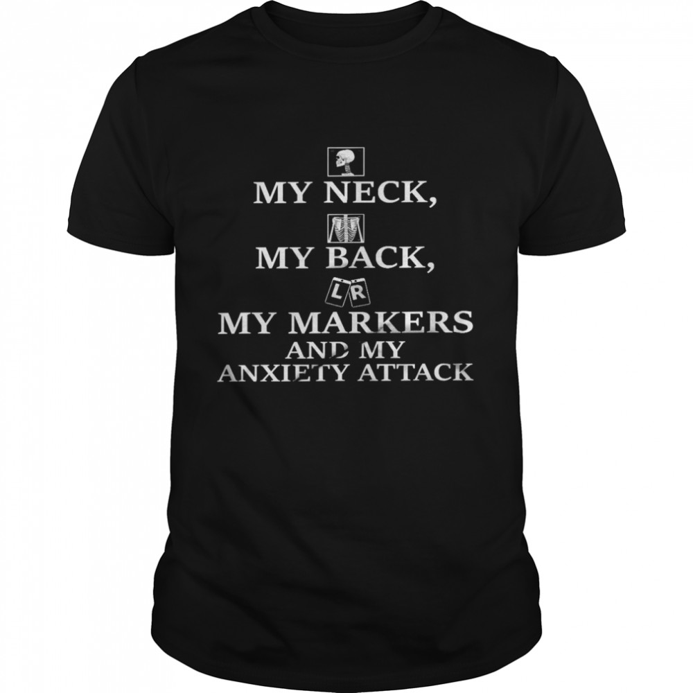 My neck my back my markers and my anxiety attack shirt