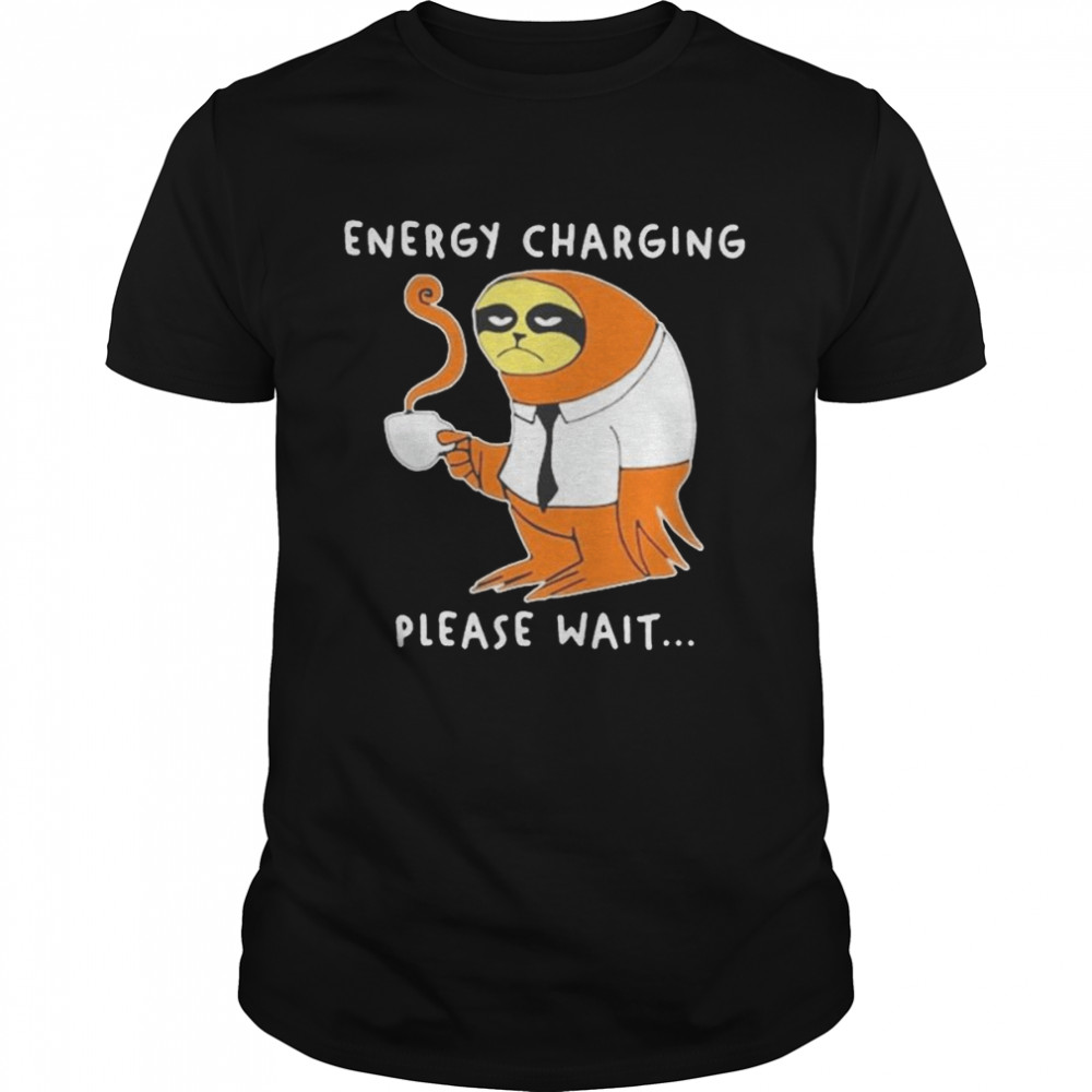 Sloth Evergy Charging Please Wait Shirt