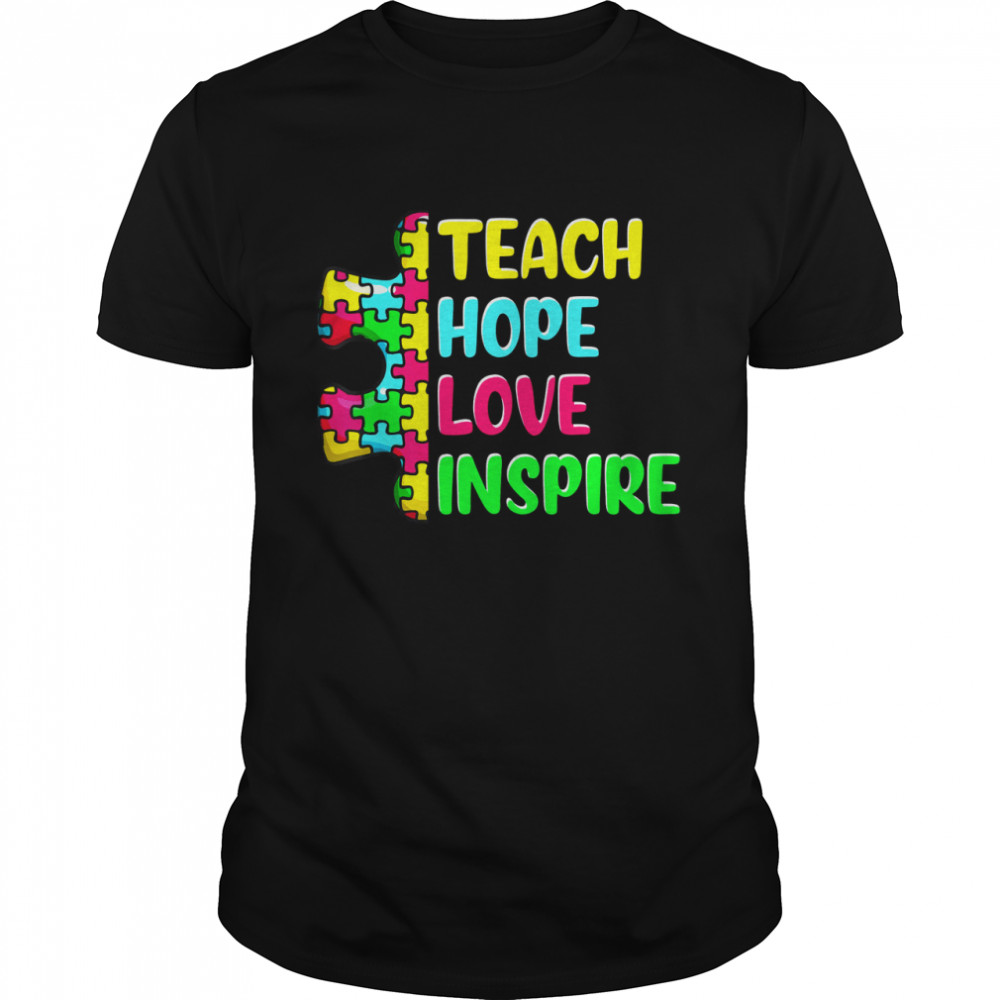 Teach Hope Love Inspire Autism Shirt