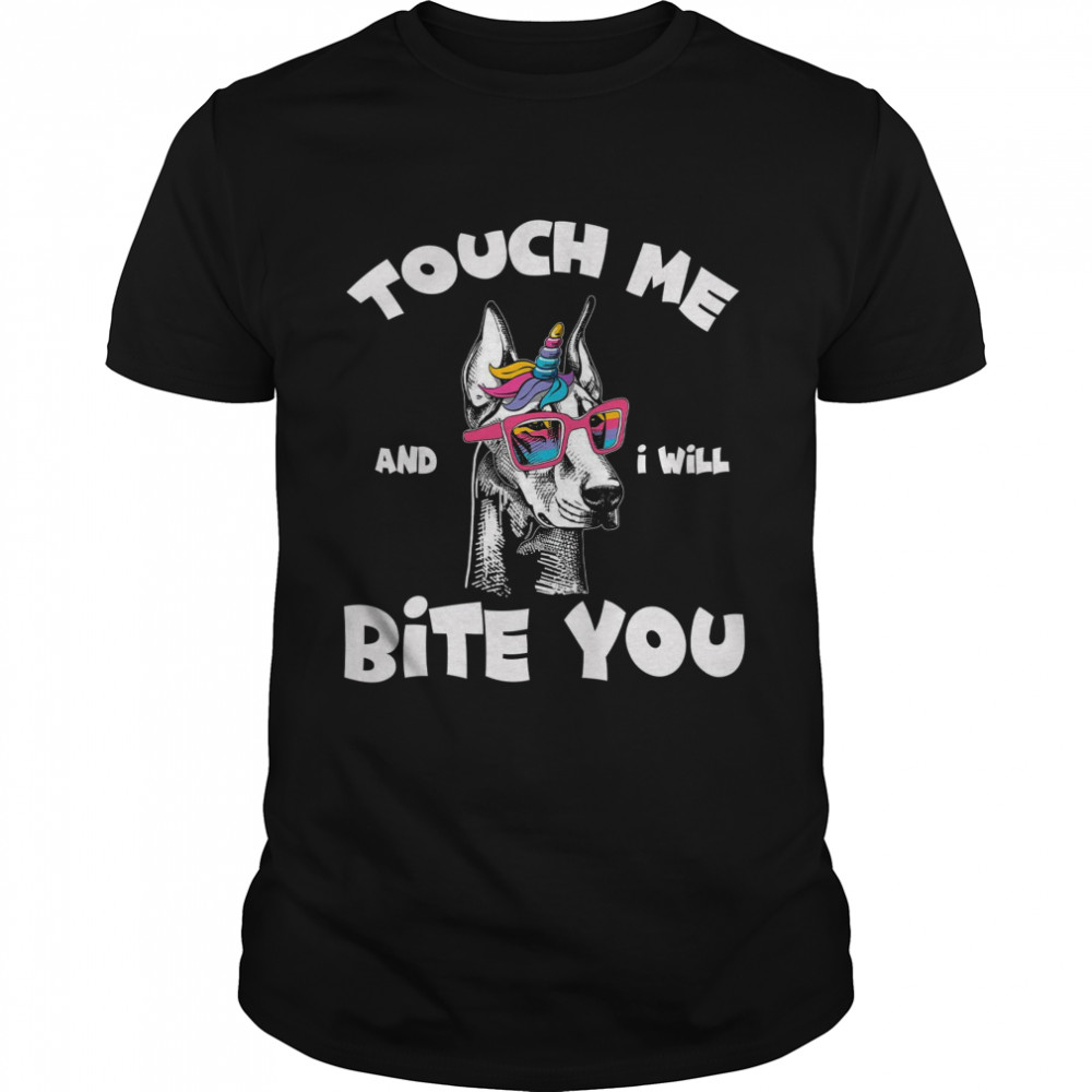 Touch me and i will bite you shirt