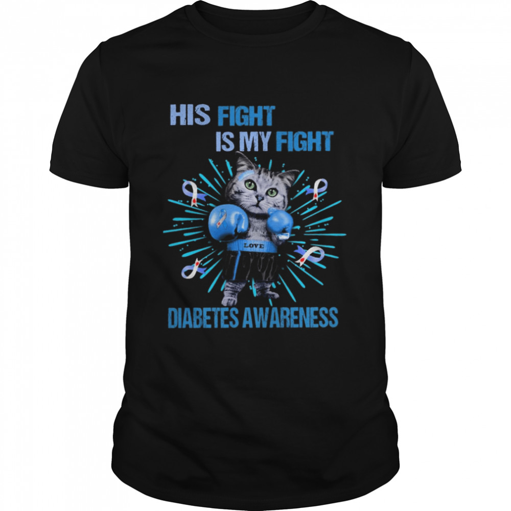 Vat His Fight Is My Fight Love Diabetes Awareness T-Shirt