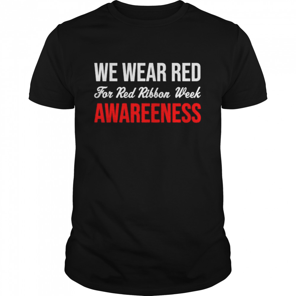 We wear red for red ribbon week awareness costume shirt