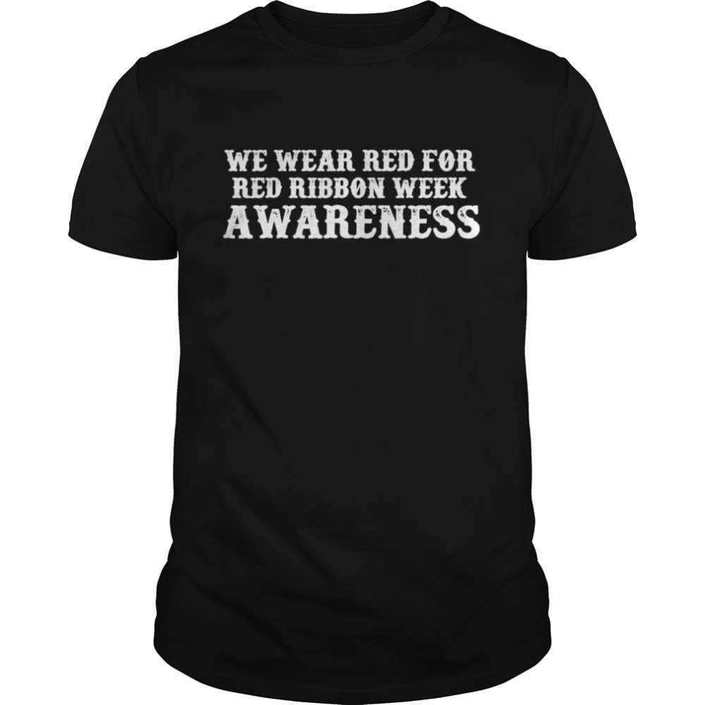 We wear red for red ribbon week awareness costume t-shirt