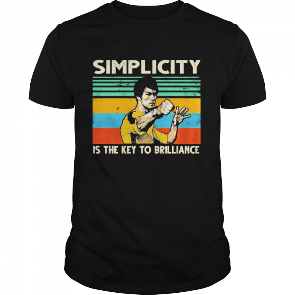 Bruce Lee Simplicity is the key to brilliance vintage shirt