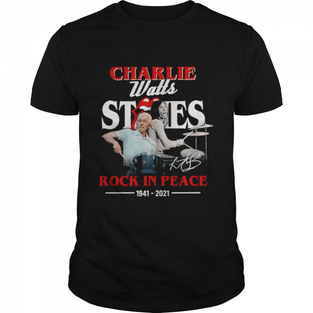 Charlie Watts Stones Rock In Peace 1941-2021 Signature Shirt