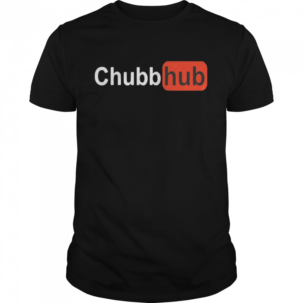 Chubb Hub Shirt