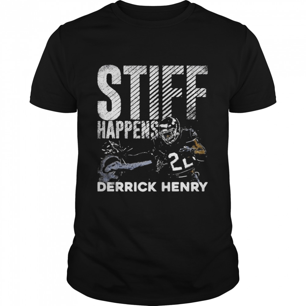 Derrick Henry Stiff Happens Shirt
