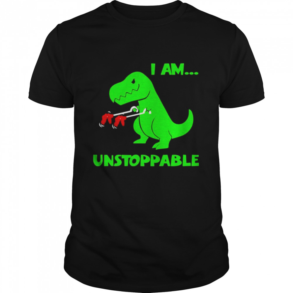 Dinosaur I am unstoppable shirt