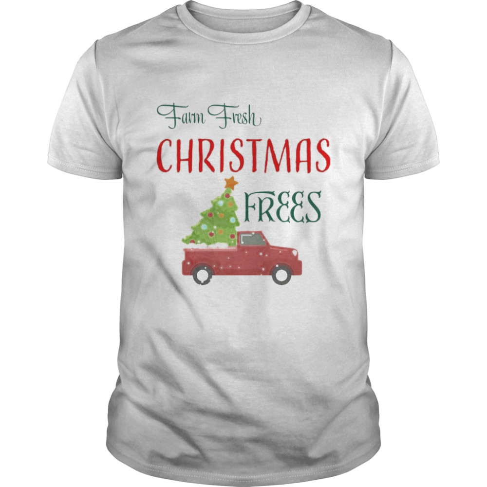 Farm Fresh Christmas Frees shirt