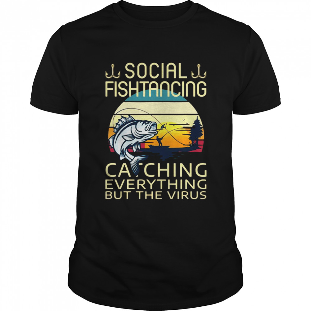 Fishing Social Fishtancing Catching Everything But The Virus Vintage T-shirt