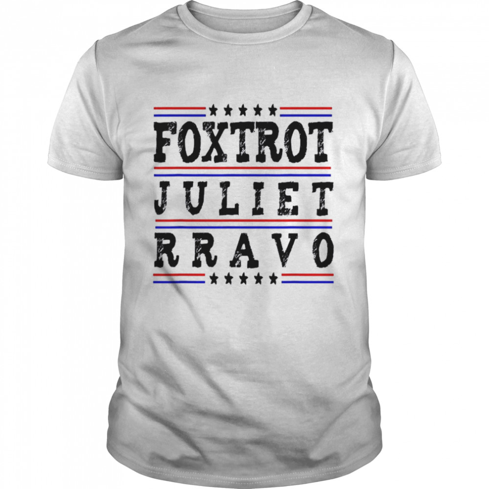 Foxtrot Juliet Bravo Politics FJB Shirt