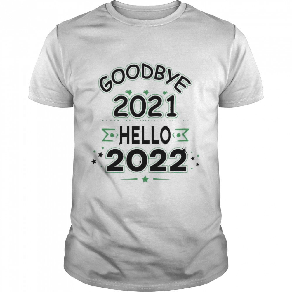 Goodbye 2021 Hello 2022 Shirt