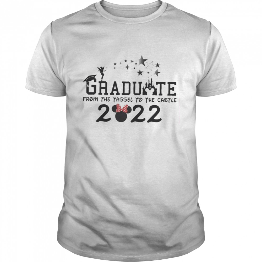 Graduate from the tassel to the castle 2022 shirt