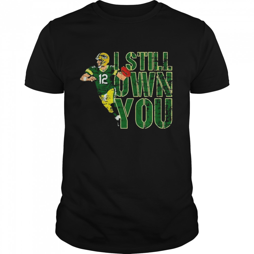 Green Bay Packers 12 Aaron Rodgers I still own you shirt