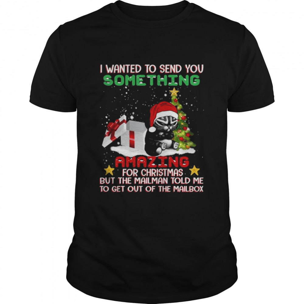 Grumpy Cat Santa I wanted to send You something Amazing Merry Christmas shirt