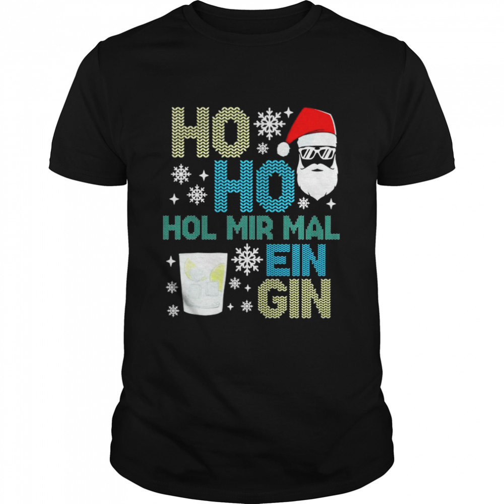 Ho Ho Hol Mir Mal Ein Gin Lustiges Weihnachten Gin Trinker  Classic Men's T-shirt