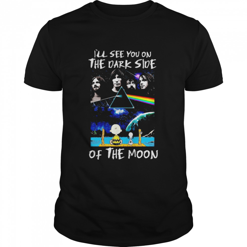 I’ll see you on the dark side of the moon shirt