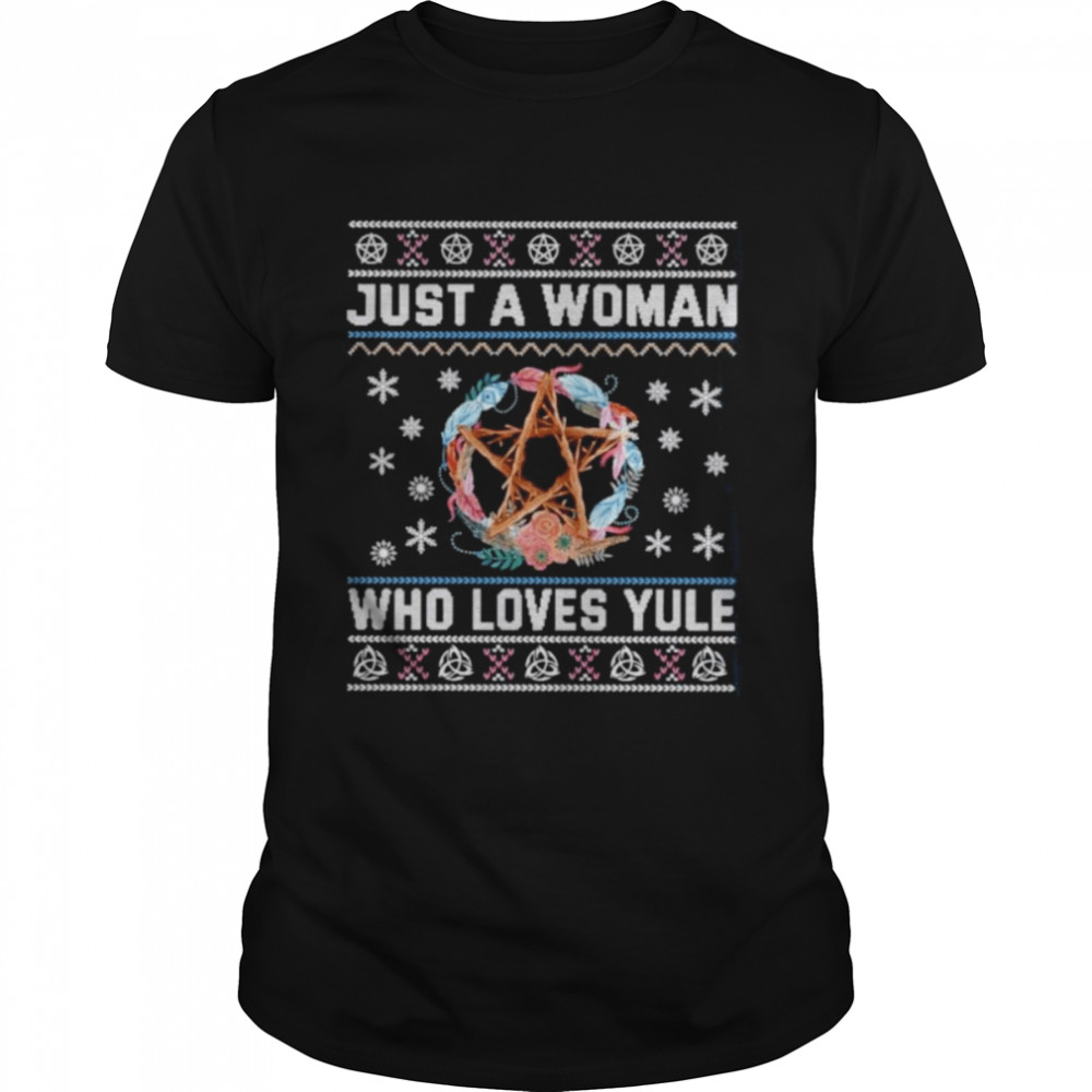 Just a woman who loves yule Ugly Christmas shirt