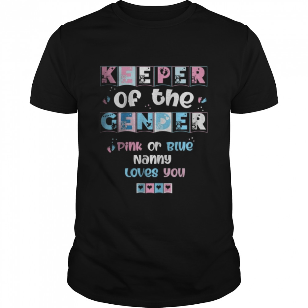 Keeper Of The Gender Pink Or Blue Nanny Loves You T-Shirt