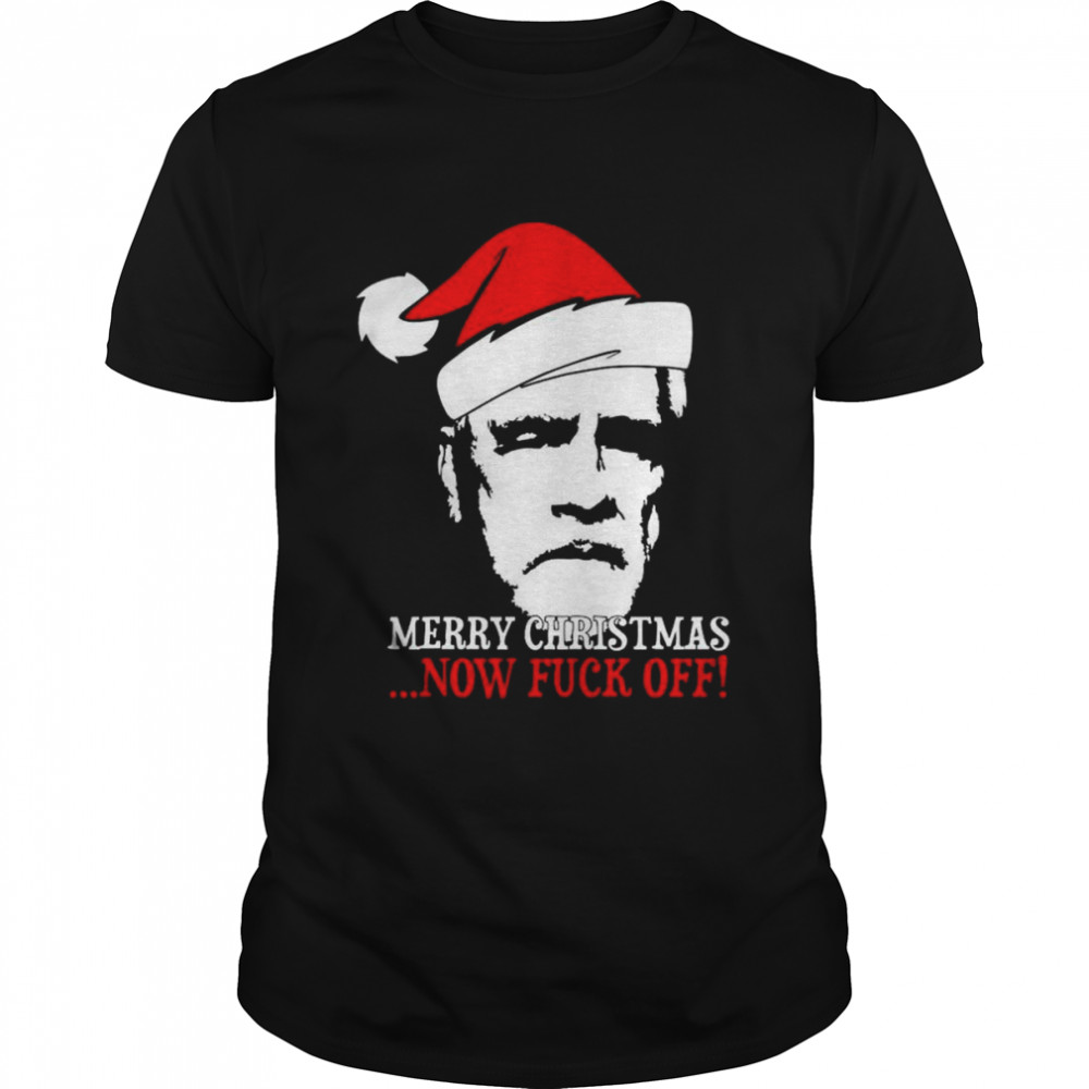 Merry christmas now fuck off shirt