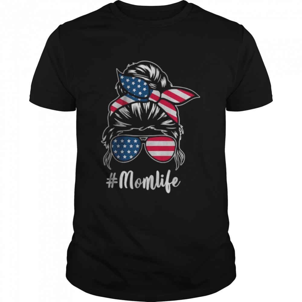 Mom Life Messy Bun America Flag Mothers Day Gift 4th Of July Shirt